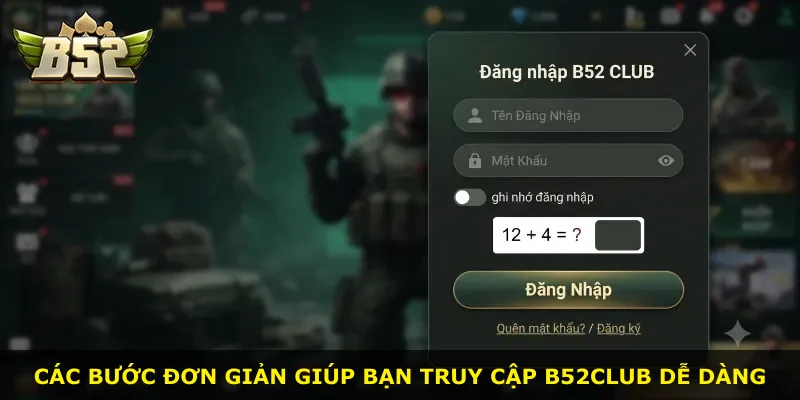 Các bước đơn giản giúp bạn truy cập B52Club dễ dàng