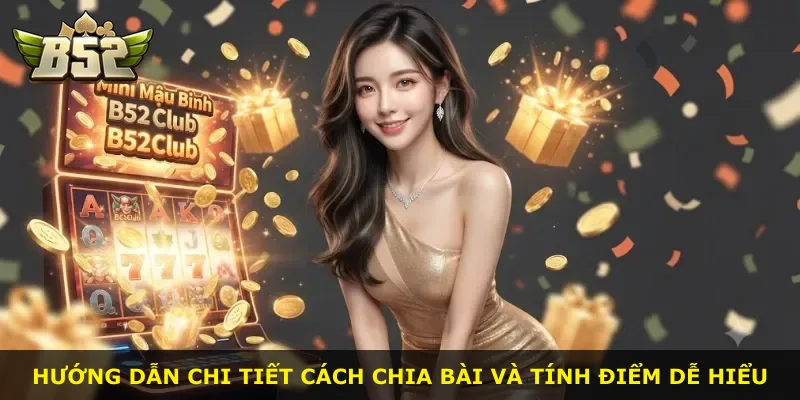 Hướng dẫn chi tiết cách chia bài và tính điểm dễ hiểu