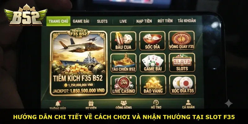 Hướng dẫn chi tiết về cách chơi và nhận thưởng tại slot F35