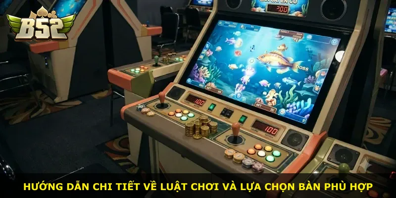 Hướng dẫn chi tiết về luật chơi và lựa chọn bàn phù hợp