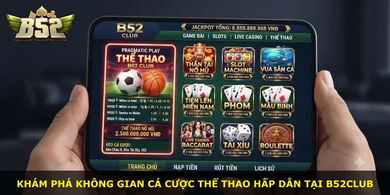Khám phá không gian cá cược thể thao hấp dẫn tại B52Club