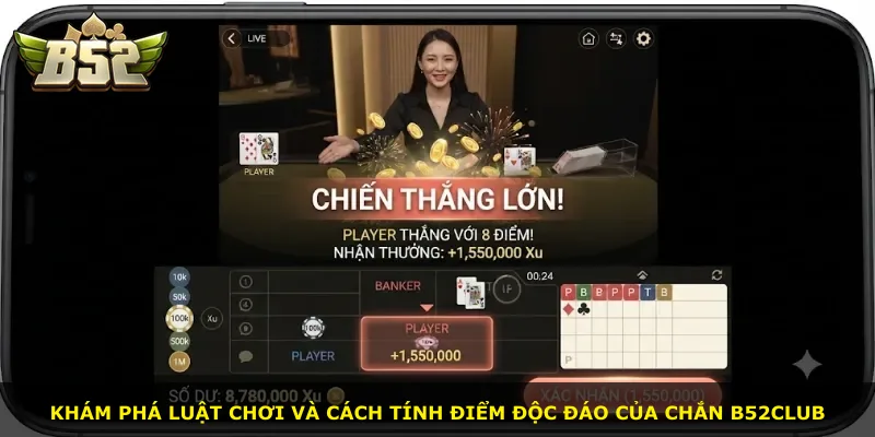 Khám phá luật chơi và cách tính điểm độc đáo của Chắn B52Club