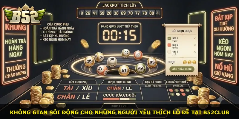 Không gian sôi động cho những người yêu thích lô đề tại B52Club
