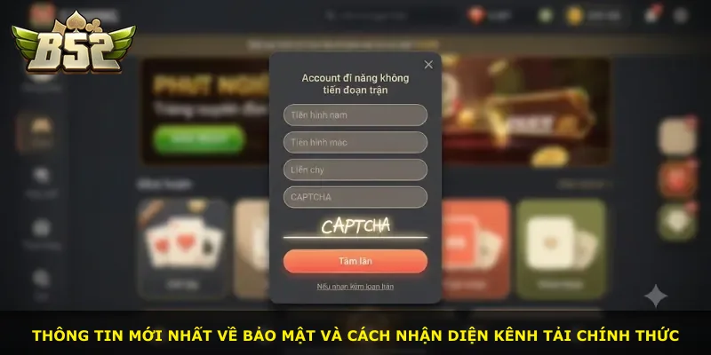 Thông tin mới nhất về bảo mật và cách nhận diện kênh tải chính thức