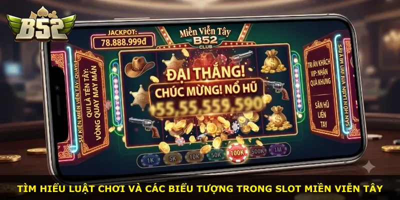 Tìm hiểu luật chơi và các biểu tượng trong slot miền Viễn Tây