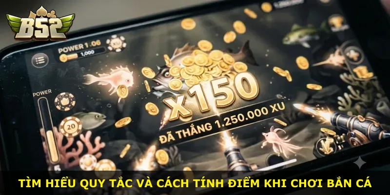 Tìm hiểu quy tắc và cách tính điểm khi chơi bắn cá