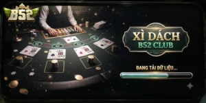 Xì Dách B52Club Trải Nghiệm Game Bài Hấp Dẫn Khó Cưỡng